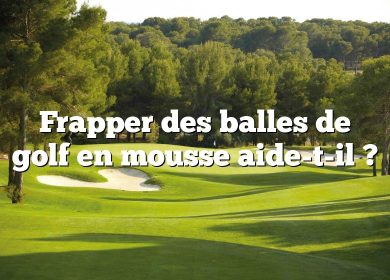 Frapper des balles de golf en mousse aide-t-il ?